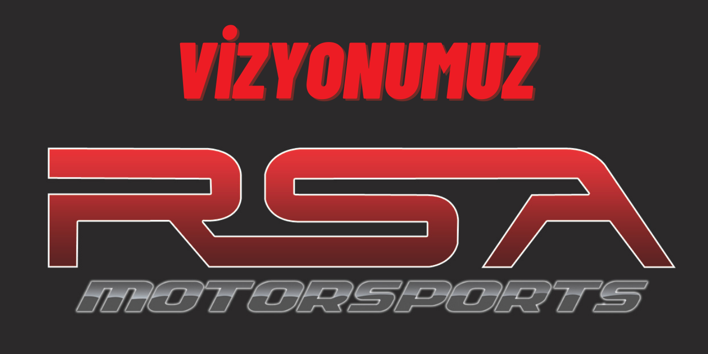 Vizyonumuz | RSA Motorsports | Motor Yazlmlar Hizmetleri
